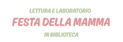 Festa della mamma in biblioteca